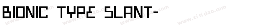 Bionic Type Slant字体转换